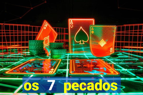 os 7 pecados capitais filme